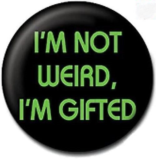 25mm Lapel Pin Button Badge: I'm Not Weird, I'm Gifted