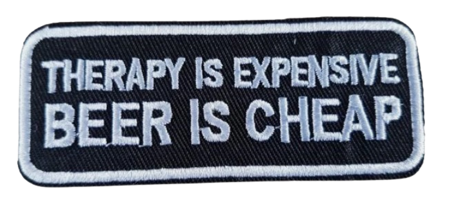 Embroidered Patch - Therapy is Expensive Beer is Cheap- Iron On/Sew On