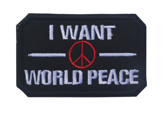Embroidered Patch - I WANT WORLD PEACE (Hook & Loop)