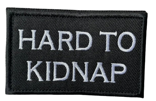 HARD TO KIDNAP PATCH (Hook & Loop)